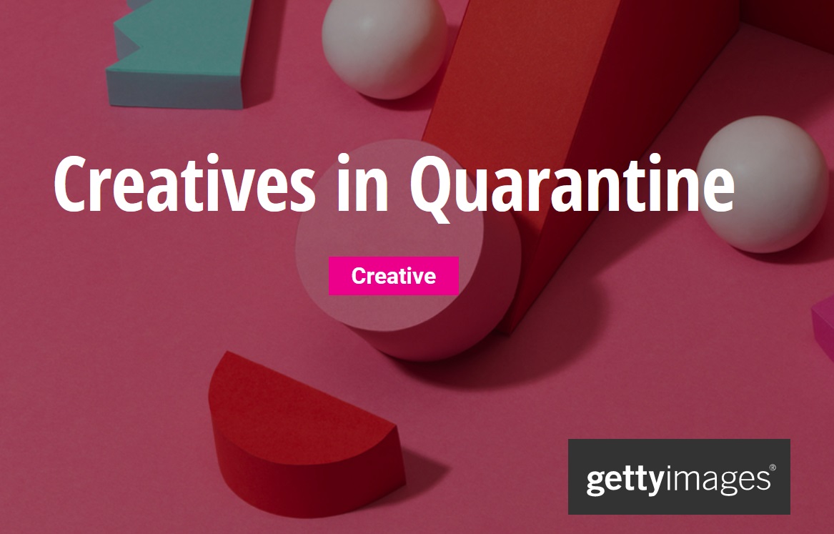 Getty Images: Creatives in Quarantine