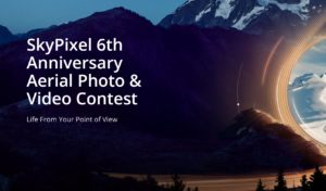 SkyPixel 6th Anniversary Aerial Photo & Video Contest