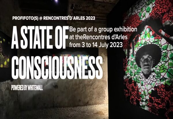 ProfiFoto(s) @ Arles – A STATE OF CONSCIOUSNESS