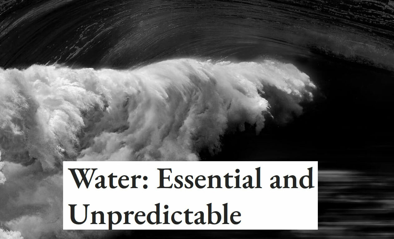 Water: Essential and Unpredictable